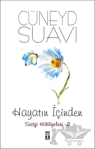 Hayatın İçinden Sevgi Hikayeleri - 2 – Cüneyd Suavi – Genç Timaş kitap kapağı