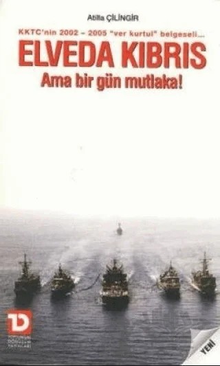 Elveda Kıbrıs Ama Bir Gün Mutlaka! – Atilla Çilingir – Toplumsal Dönüşüm Yayınları kitap kapağı