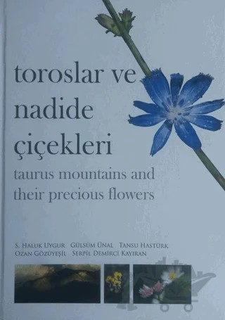 Toroslar ve Nadide Çiçekleri - Taurus Mountains and Their Precious Flowers – Gülsüm Ünal, Ozan Gözüyeşil, Serpil Demirci Kayıran, S. Haluk Uygur, Tansu Hastürk – Karahan Kitabevi kitap kapağı