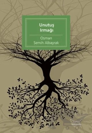 Unutuş Irmağı – Osman Semih Albayrak – Heyamola Yayınları kitap kapağı