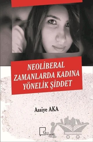 Neoliberal Zamanlarda Kadına Yönelik Şiddet – Assiye Aka – Gece Akademi kitap kapağı