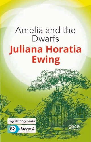 Amelia and the Dwarfs - İngilizce Hikayeler B2 Stage 4 – Juliana Horatia Ewing – Gece Kitaplığı kitap kapağı