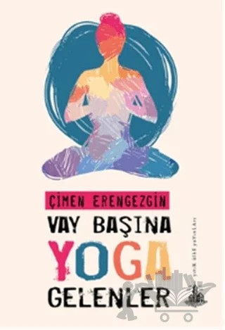 Vay Başına Yoga Gelenler – Çimen Erengezgin – Yitik Ülke Yayınları kitap kapağı