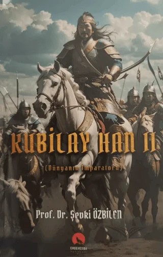 Kubilay Han II Dünyanın İmparatoru – Şevki Özbilen – Ergenekon kitap kapağı