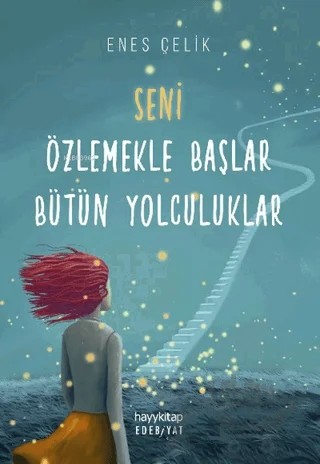 Seni Özlemekle Başlar Bütün Yolculuklar – Enes Çelik – Hayykitap kitap kapağı