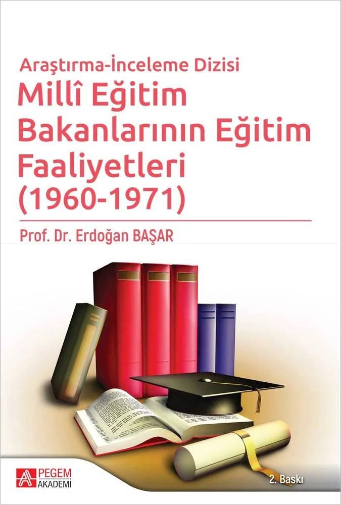 Millî Eğitim Bakanlarının Eğitim Faaliyetleri (1960-1971) – Erdoğan Başar – Pegem Akademi Yayıncılık kitap kapağı