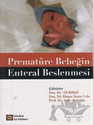 Prematüre Bebeğin Enteral Beslenmesi – Ali Bülbül, Asiye Nuhoğlu, Hasan Sinan Uslu – İstanbul Tıp Kitabevi kitap kapağı