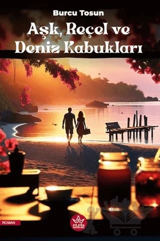 Aşk, Reçel ve Deniz Kabukları – Burcu Tosun – Elpis Yayınları kitap kapağı