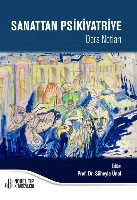 Sanattan Psikiyatriye: Ders Notları – Nobel Tıp Kitabevleri kitap kapağı