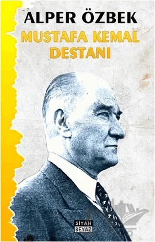 Mustafa Kemal Destanı – Ali Özbek – Siyah Beyaz Yayınları kitap kapağı