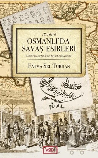 18. Yüzyıl Osmanlı'da Savaş Esirleri – Fatma Sel Turhan – Vadi Yayınları kitap kapağı