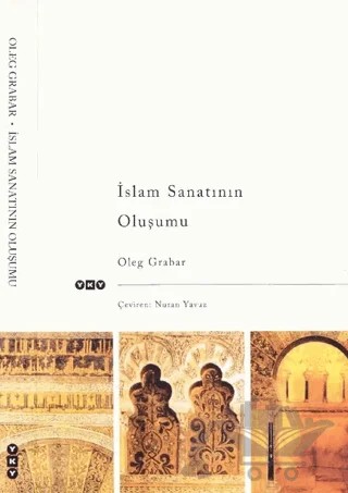 İslam Sanatının Oluşumu – Oleg Grabar – Yapı Kredi Yayınları kitap kapağı