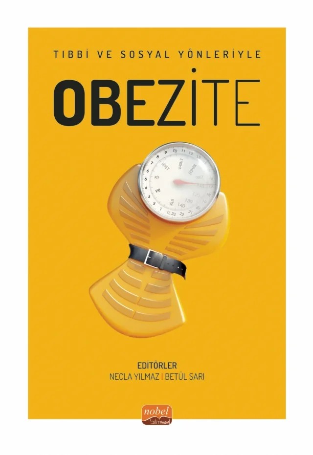 Tıbbi ve Sosyal Yönleriyle OBEZİTE – Ahmet Alkan, Aynur Toraman, Aysun Kandemir Türe, Aysun Kazak, Betül Sarı, Buse Fidan Türkön, Dilek Yıldırım Gürkan, Dilruba İzgüden, Elif Kaya, Erdal Eke, Esin Çınar, Fatma Ateş, Funda Yıldırım Baş, Gökçe İşcan, Gül Bilgin, Halil Can Aydemir, Hatice Özsoy, İbrahim Duman, İbrahim Türkmen, Kevser Seze – Nobel Bilimsel Eserler kitap kapağı