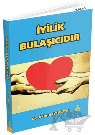 İyilik Bulaşıcıdır – Orhun Aydede – Sonçağ Yayınları kitap kapağı