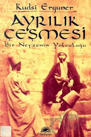 Ayrılık Çeşmesi – Kudsi Erguner – İletişim Yayınevi kitap kapağı
