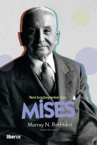 Yeni Başlayanlar İçin Mises – Murray N. Rothbard – Liberus Yayınları kitap kapağı