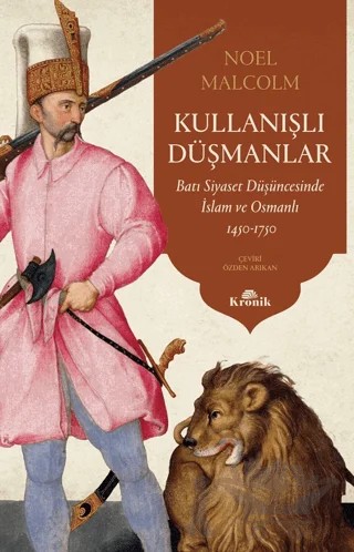 Kullanışlı Düşmanlar - Batı Siyaset Düşüncesinde İslam ve Osmanlı 1450-1750 – Noel Malcolm – Kronik Kitap kitap kapağı