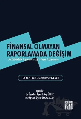 Finansal Olmayan Raporlamada Değişim – Öznur Arslan, Yakup Ülker – Gazi Kitabevi kitap kapağı