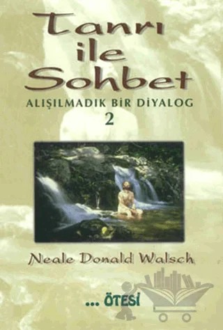 Tanrı ile Sohbet - Alışılmadık Bir Diyalog 2 – Neale Donald Walsch – Ötesi Yayıncılık kitap kapağı