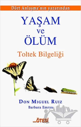 Yaşam ve Ölüm – Barbara Emrys, Don Miguel Ruiz – Ötesi Yayıncılık kitap kapağı