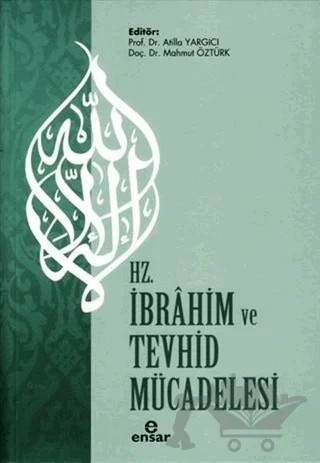 Hz. İbrahim ve Tevhid Mücadelesi – Atilla Yargıcı, Mahmut Öztürk – Ensar Neşriyat kitap kapağı