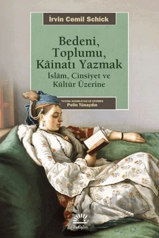 Bedeni, Toplumu, Kainati Yazmak – Irvin Cemil Schick – İletişim Yayınevi kitap kapağı