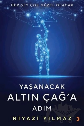 Yaşanacak Altın Çağ’a Adım – Niyazi Yılmaz – Cinius Yayınları kitap kapağı