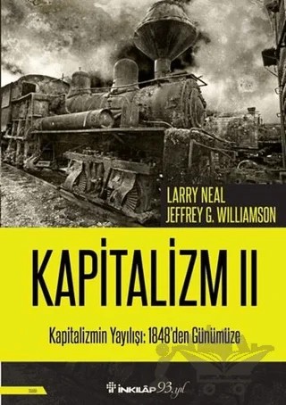 Kapitalizmin Yayılışı: 1848'den Günümüze - Kapitalizm 2 – Jeffrey G. Williamson, Larry Neal – İnkılap Kitabevi kitap kapağı