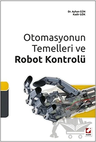 Otomasyonun Temelleri ve Robot Kontrolü – Ayhan Gün, Kadir Gök – Seçkin Yayıncılık kitap kapağı