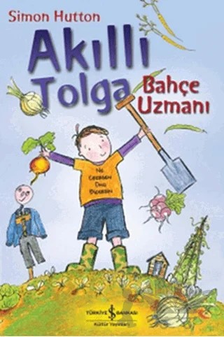Akıllı Tolga - Bahçe Uzmanı – Simon Hutton – İş Bankası Kültür Yayınları kitap kapağı