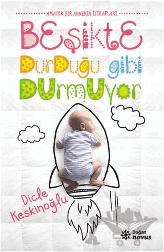 Beşikte Durduğu Gibi Durmuyor – Dicle Keskinoğlu – Doğan Novus kitap kapağı