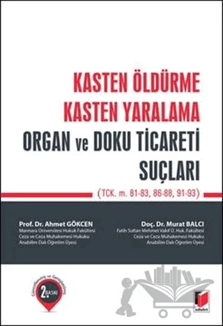 Kasten Öldürme, Kasten Yaralama, Organ ve Doku Ticareti Suçları – Ahmet Gökçen, Murat Balcı – Adalet Yayınevi kitap kapağı