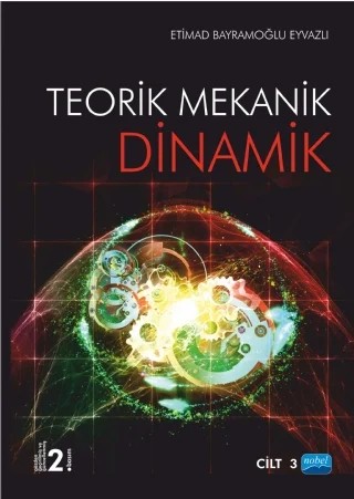 Teorik Mekanik - DİNAMİK / Cilt -3 – Etimad Bayramoğlu Eyvazlı – Nobel Akademik Yayıncılık kitap kapağı