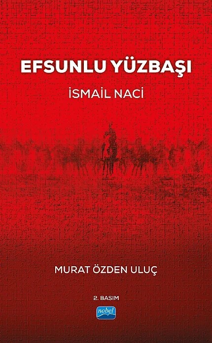 Efsunlu Yüzbaşı “İsmail Naci” – Murat Özden Uluç – Nobel Akademik Yayıncılık kitap kapağı
