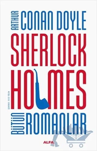 Sherlock Holmes Bütün Romanlar – Sir Arthur Conan Doyle – Alfa Yayınları kitap kapağı
