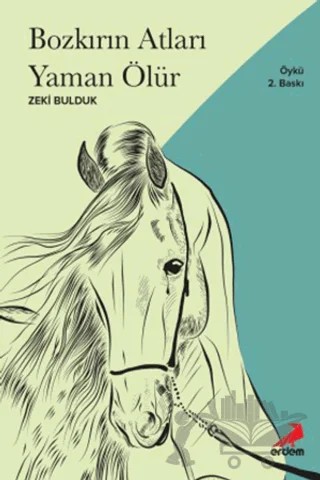 Bozkırın Atları Yaman Ölür – Zeki Bulduk – Erdem Yayınları kitap kapağı