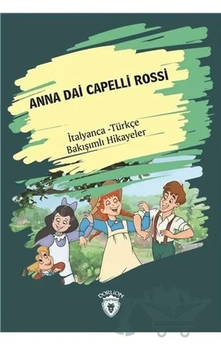 Anna Dai Capelli Rossi (Yeşilin Kızı Anne) İtalyanca Türkçe Bakışımlı Hikayeler – Kolektif – Dorlion Yayınları kitap kapağı