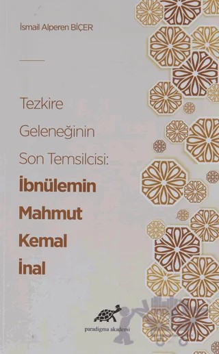 Tezkire Geleneğinin Son Temsilcisi: İbnülemin Mahmut Kemal İnal – İsmail Alperen Biçer – Paradigma Akademi Yayınları kitap kapağı