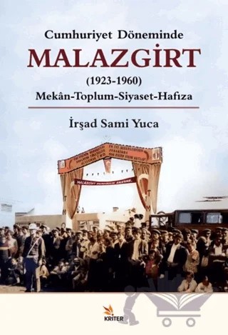 Cumhuriyet Döneminde Malazgirt (1923-1960) – İrşad Sami Yuca – Kriter Yayınları kitap kapağı