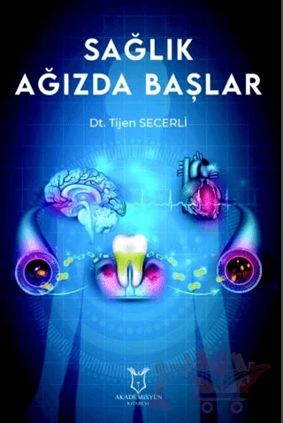 Sağlık Ağızda Başlar – Tijen Secerli – Akademisyen Kitabevi kitap kapağı