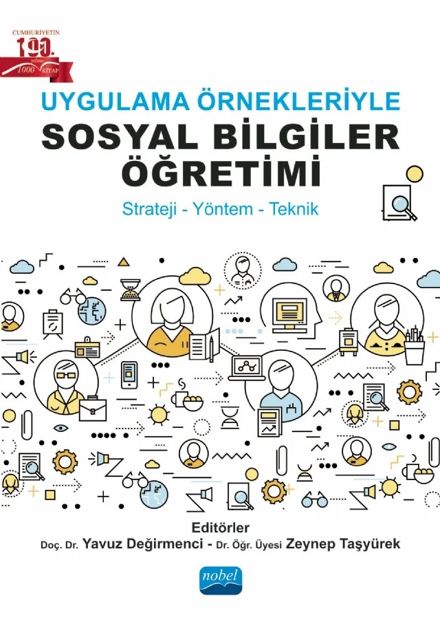 Uygulama Örnekleriyle Sosyal Bilgiler Öğretimi (Strateji-Yöntem-Teknik) – Belma Barak, Birgül Küçük Turgut, Ebru Ocakcı, Emine Demirci, Emine Karasu Avcı, Erol Sözen, Esra Mindivanlı Akdoğan, Figen Cevger, Filiz Zayimoğlu Öztürk, Görkem Avcı, Gülşen Koçak, Hakan Örten, Halil Tokcan, Hıdır Karaduman, İhsan Ünlü, İlker Dere, Melike Faiz, Memet Kuzey, Meral Metin Göksu, Muha – Nobel Akademik Yayıncılık kitap kapağı