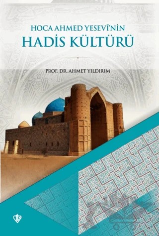 Hoca Ahmet Yesevinin Hadis Kültürü – Ahmet Yıldırım – Türkiye Diyanet Vakfı Yayınları kitap kapağı