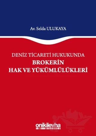 Deniz Ticareti Hukukunda Brokerin Hak ve Yükümlülükleri – Selda Ulukaya – On İki Levha Yayınları kitap kapağı