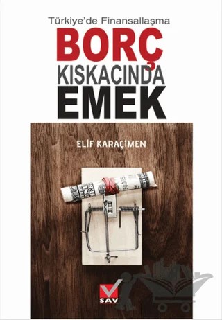 Türkiye'de Finansallaşma Borç Kıskacında Emek – Elif Karaçimen – Sosyal Araştırmalar Vakfı kitap kapağı