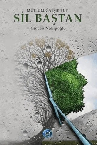 Sil Baştan – Gülcan Nakipoğlu – Ray Yayıncılık kitap kapağı
