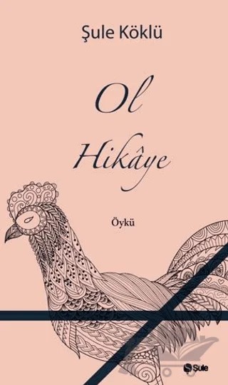 Ol Hikaye – Şule Köklü – Şule Yayınları kitap kapağı