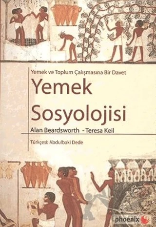 Yemek Sosyolojisi – Alan Beardsworth, Teresa Keil – Phoenix Yayınevi kitap kapağı