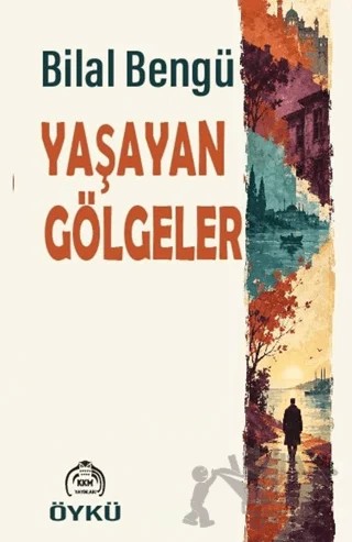 Yaşayan Gölgeler – Bilal Bengü – Kekeme Yayınları kitap kapağı