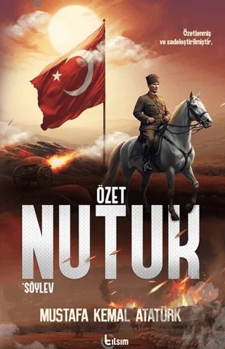 Özet Nutuk – Mustafa Kemal Atatürk – Tılsım Yayınevi kitap kapağı