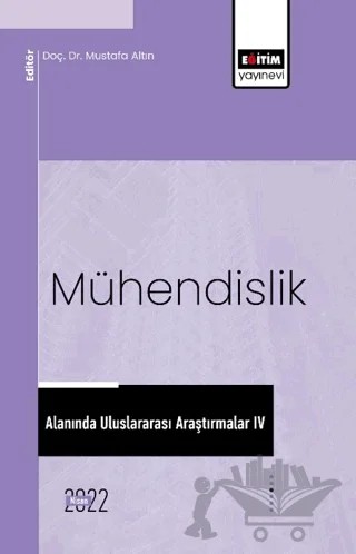 Mühendislik Alanında Uluslararası Araştırmalar IV – Kolektif – Eğitim Yayınevi - Bilimsel Eserler kitap kapağı